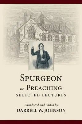 Spurgeon sobre la predicación: Selección de conferencias - Spurgeon on Preaching: Selected Lectures