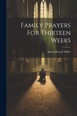Oraciones familiares para trece semanas - Family Prayers For Thirteen Weeks