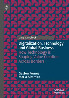 Digitalización, tecnología y empresa global: Cómo la tecnología está dando forma a la creación de valor más allá de las fronteras - Digitalization, Technology and Global Business: How Technology Is Shaping Value Creation Across Borders