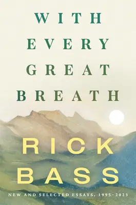 Con cada gran respiro: Ensayos nuevos y seleccionados, 1995-2023 - With Every Great Breath: New and Selected Essays, 1995-2023