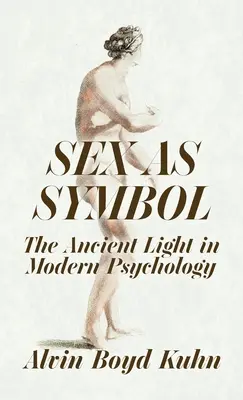 El sexo como símbolo: La antigua luz en la psicología moderna Tapa dura - Sex As Symbol: The Ancient Light in Modern Psychology Hardcover