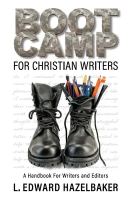 Campo de entrenamiento para escritores cristianos: Manual para escritores y editores - Boot Camp for Christian Writers: A Handbook for Writers and Editors