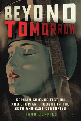 Más allá del mañana: Ciencia ficción alemana y pensamiento utópico en los siglos XX y XXI - Beyond Tomorrow: German Science Fiction and Utopian Thought in the 20th and 21st Centuries