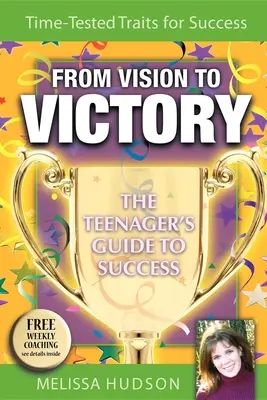 De la visión a la victoria: La guía del adolescente hacia el éxito - From Vision to Victory: The Teenager's Guide to Success