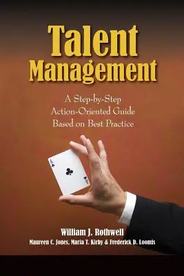 Gestión del talento: Una guía paso a paso orientada a la acción y basada en las mejores prácticas - Talent Management: A Step-by-Step Action-Oriented Guide Based on Best Practice