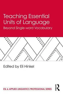 Enseñanza de unidades lingüísticas esenciales: Más allá del vocabulario de una sola palabra - Teaching Essential Units of Language: Beyond Single-word Vocabulary