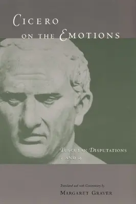 Cicerón sobre las emociones: Disputaciones Tusculanas 3 y 4 - Cicero on the Emotions: Tusculan Disputations 3 and 4