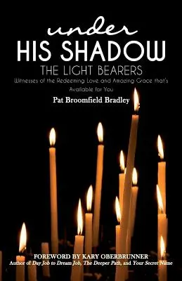 Los Portadores de Luz: Testigos del amor redentor y la gracia asombrosa que están a tu disposición - The Light Bearers: Witnesses of the Redeeming Love and Amazing Grace that's Available for You