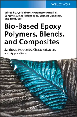 Polímeros, mezclas y compuestos epoxídicos de origen biológico: síntesis, propiedades, caracterización y aplicaciones - Bio-Based Epoxy Polymers, Blends, and Composites: Synthesis, Properties, Characterization, and Applications