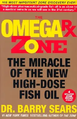 La Zona Omega RX: El milagro del nuevo aceite de pescado en altas dosis - The Omega RX Zone: The Miracle of the New High-Dose Fish Oil