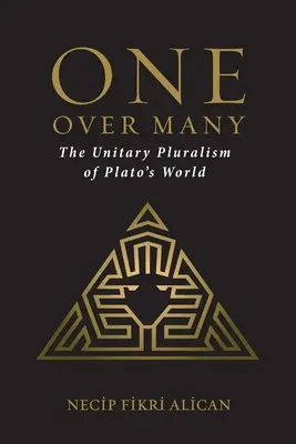 Uno sobre muchos: El pluralismo unitario del mundo de Platón - One Over Many: The Unitary Pluralism of Plato's World