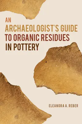 Guía del arqueólogo sobre residuos orgánicos en la cerámica - An Archaeologist's Guide to Organic Residues in Pottery