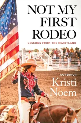 No es mi primer rodeo: Lessons from the Heartland - Not My First Rodeo: Lessons from the Heartland