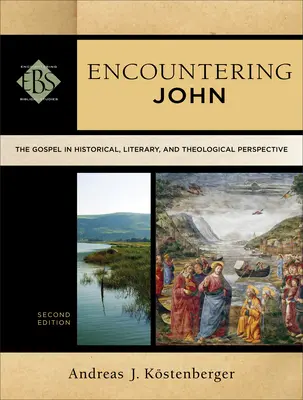 Encuentro con Juan: El Evangelio en perspectiva histórica, literaria y teológica - Encountering John: The Gospel in Historical, Literary, and Theological Perspective