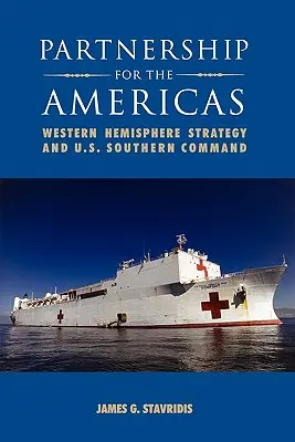 Asociación para las Américas: La estrategia para el hemisferio occidental y el Mando Sur de EEUU - Partnership for the Americas: Western Hemisphere Strategy and U.S. Southern Command