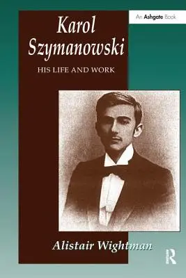 Karol Szymanowski: su vida y su obra - Karol Szymanowski: His Life and Work