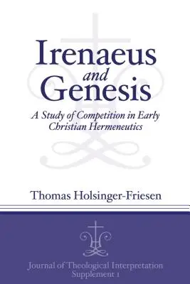 Ireneo y el Génesis: Un estudio de la competencia en la hermenéutica cristiana primitiva - Irenaeus and Genesis: A Study of Competition in Early Christian Hermeneutics