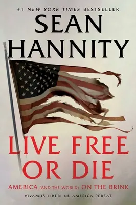 Vivir libres o morir: Estados Unidos (y el mundo) al borde del abismo - Live Free or Die: America (and the World) on the Brink