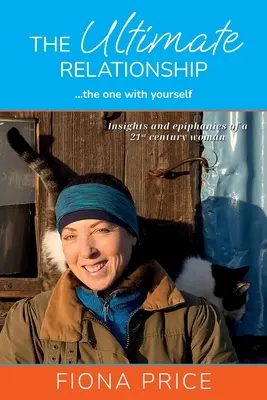 La relación definitiva... la que tienes contigo misma: Reflexiones y epifanías de una mujer del siglo XXI - The Ultimate Relationship... the one with yourself: Insights and epiphanies of a 21st century woman