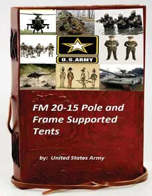 FM 20-15 Pole and Frame Supported Tents (Tiendas de campaña con mástil y armazón) - FM 20-15 Pole and Frame Supported Tents