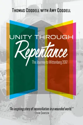 La unidad a través del arrepentimiento: El viaje a Wittenberg 2017 - Unity through Repentance: The Journey to Wittenberg 2017