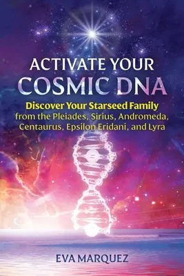 Activa Tu ADN Cósmico: Descubre Tu Familia Estelar de las Pléyades, Sirio, Andrómeda, Centauro, Epsilon Eridani y Lyra - Activate Your Cosmic DNA: Discover Your Starseed Family from the Pleiades, Sirius, Andromeda, Centaurus, Epsilon Eridani, and Lyra