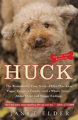Huck: La extraordinaria historia real de cómo un cachorro perdido enseñó a una familia -y a toda una ciudad- sobre la esperanza y los finales felices - Huck: The Remarkable True Story of How One Lost Puppy Taught a Family - And a Whole Town - About Hope and Happy Endings