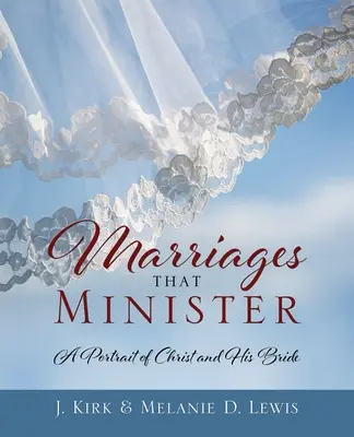 Matrimonios que ministran: Un retrato de Cristo y su esposa - Marriages that Minister: A Portrait of Christ and His Bride