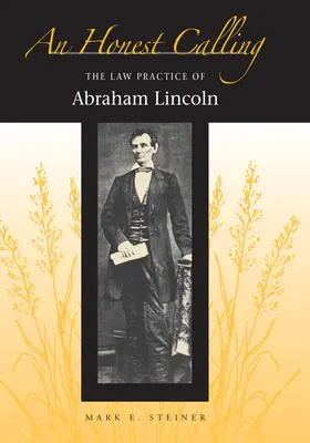 Una vocación honesta: La práctica jurídica de Abraham Lincoln - An Honest Calling: The Law Practice of Abraham Lincoln