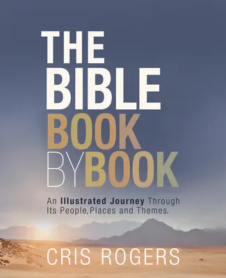 La Biblia libro a libro: Un viaje ilustrado a través de sus personajes, lugares y temas - The Bible Book by Book: An Illustrated Journey Through Its People, Places and Themes