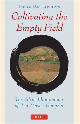 Cultivando los Campos Vacíos: La Iluminación Silenciosa del Maestro Zen Hongzhi - Cultivating the Empty Fields: The Silent Illumination of Zen Master Hongzhi