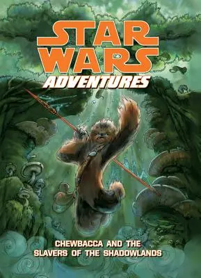 Aventuras de Star Wars: Chewbacca y los esclavistas de las Tierras Sombrías - Star Wars Adventures: Chewbacca and the Slavers of the Shadowlands