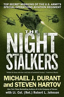 Los acechadores nocturnos: Misiones ultrasecretas del Regimiento de Aviación de Operaciones Especiales del Ejército de EE.UU. - The Night Stalkers: Top Secret Missions of the U.S. Army's Special Operations Aviation Regiment
