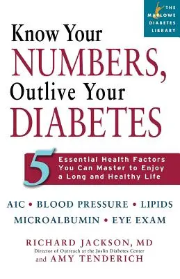 Conozca sus números, sobreviva a la diabetes: 5 factores de salud esenciales que puede dominar para disfrutar de una vida larga y sana - Know Your Numbers, Outlive Your Diabetes: 5 Essential Health Factors You Can Master to Enjoy a Long and Healthy Life