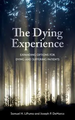 La experiencia de morir: Ampliación de las opciones para los pacientes moribundos y que sufren - The Dying Experience: Expanding Options for Dying and Suffering Patients