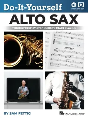 Hágalo Usted Mismo Saxo Alto: La mejor guía paso a paso para empezar a tocar por Sam Fettig con audio y vídeo en línea - Do-It-Yourself Alto Sax: The Best Step-By-Step Guide to Start Playing by Sam Fettig with Online Audio and Video