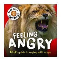 Domina tus emociones: Enfado - Tame Your Emotions: Feeling Angry