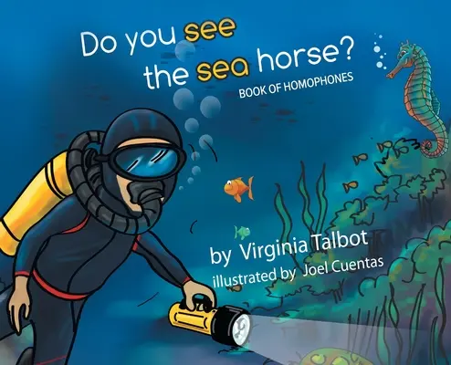 ¿Ves el caballito de mar? Libro de homófonos - Do You See the Sea Horse?: Book of Homophones