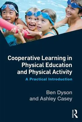 Aprendizaje cooperativo en educación física y actividad física: Una introducción práctica - Cooperative Learning in Physical Education and Physical Activity: A Practical Introduction