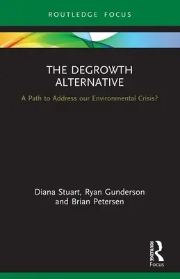 La alternativa del decrecimiento: ¿Un camino para abordar nuestra crisis medioambiental? - The Degrowth Alternative: A Path to Address Our Environmental Crisis?