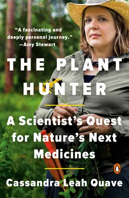 El cazador de plantas: La búsqueda científica de las próximas medicinas de la naturaleza - The Plant Hunter: A Scientist's Quest for Nature's Next Medicines