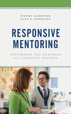 Responsive Mentoring: Cómo apoyar a los profesores que todos los alumnos merecen - Responsive Mentoring: Supporting the Teachers All Students Deserve