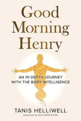 Buenos días Henry Un Viaje en Profundidad con la Inteligencia Corporal - Good Morning Henry: An In-Depth Journey With the Body Intelligence