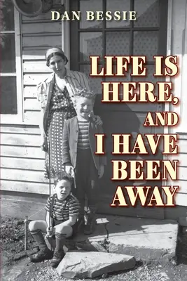 La vida está aquí, y yo he estado fuera - Life Is Here, and I Have Been Away