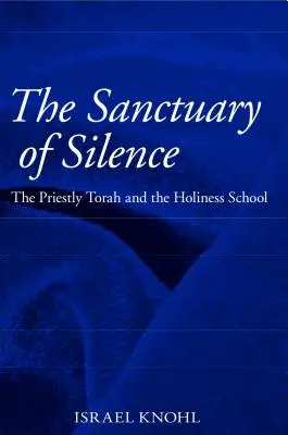 El santuario del silencio: La Torá Sacerdotal y la Escuela de Santidad - The Sanctuary of Silence: The Priestly Torah and the Holiness School