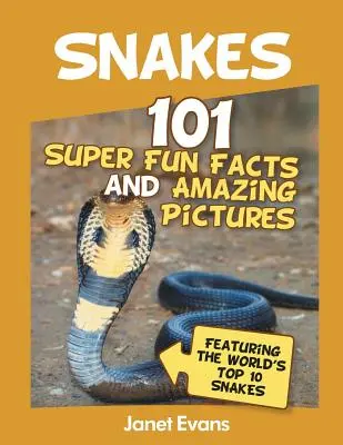 Serpientes: 101 Super Fun Facts And Amazing Pictures (Featuring The World's Top 10 S - Snakes: 101 Super Fun Facts And Amazing Pictures (Featuring The World's Top 10 S