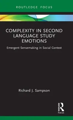 Complejidad de las emociones en el estudio de segundas lenguas: Sensibilización emergente en el contexto social - Complexity in Second Language Study Emotions: Emergent Sensemaking in Social Context