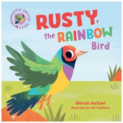 Cuentos de animales en peligro 3: Rusty, el pájaro arco iris - Endangered Animal Tales 3: Rusty, the Rainbow Bird