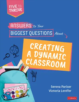 Respuestas a sus mayores preguntas sobre la creación de un aula dinámica: Cinco para prosperar [Serie] - Answers to Your Biggest Questions about Creating a Dynamic Classroom: Five to Thrive [Series]