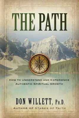 El camino: cómo entender y experimentar el auténtico crecimiento espiritual - The Path: How to Understand and Experience Authentic Spiritual Growth